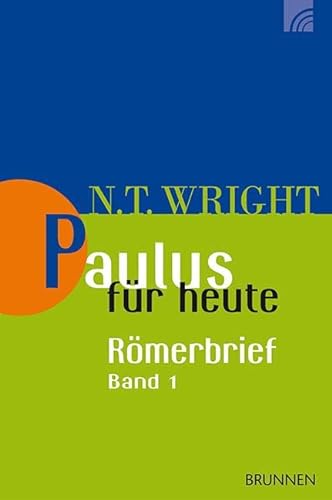 Paulus für heute: Der Römerbrief: Teil 1 (Wright, Neues Testament für heute, Band 9) von Brunnen-Verlag GmbH
